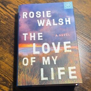 Rosie Walsh Novel - The Love of My Life